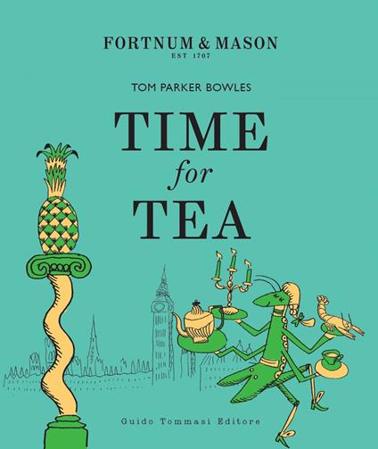 Time for tea. Ediz. italiana - Tom Parker Bowles,Zebedee Helm,David Loftus,Maria Silvia La Luce - ebook