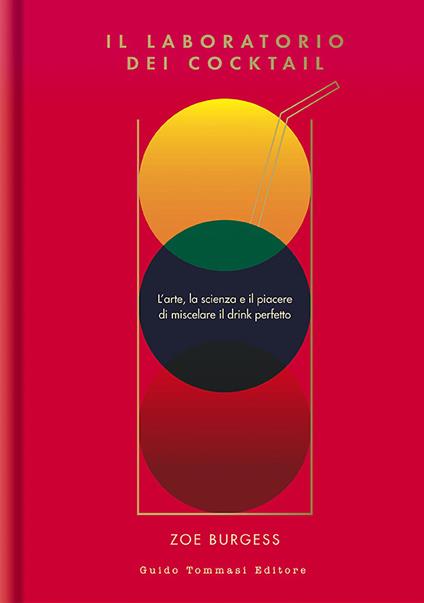 Il laboratorio dei cocktail. L'arte, la scienza e il piacere di miscelare il drink perfetto - Zoe Bruges - copertina