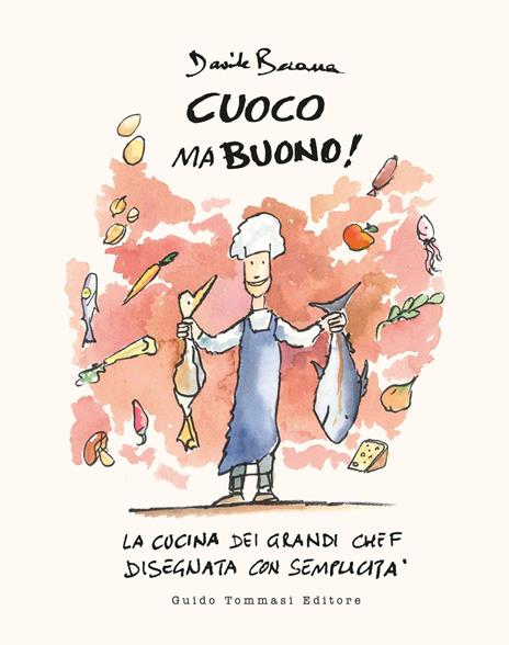 Cuoco ma buono! La cucina dei grandi chef disegnata con semplicità - Davide Besana - copertina