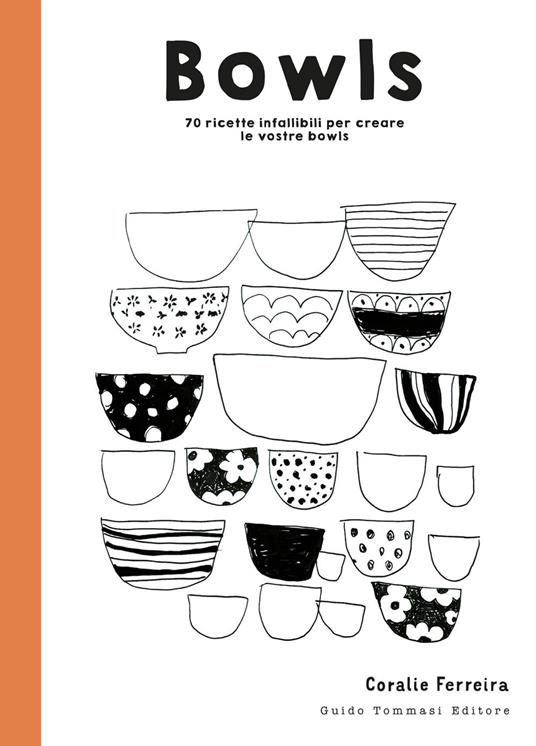 Bowls. 70 ricette infallibili per creare le vostre bowls - Coralie Ferreira - copertina