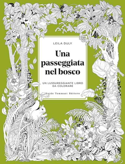 Una passeggiata nel bosco. Un lussureggiante libro da colorare - Leila Duly - copertina
