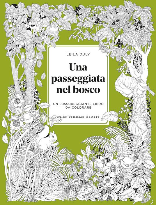 Una passeggiata nel bosco. Un lussureggiante libro da colorare - Leila Duly - copertina