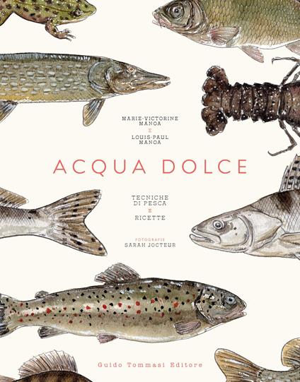 Acqua dolce. Tecniche di pesca e ricette - Marie-Victorine Manoa,Louis-Paul Manoa - copertina