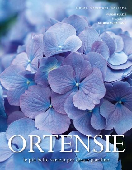 Ortensie. Le più belle varietà per casa e giardino - Naomi Slade,Georgianna Lane,Michele Gigli - ebook