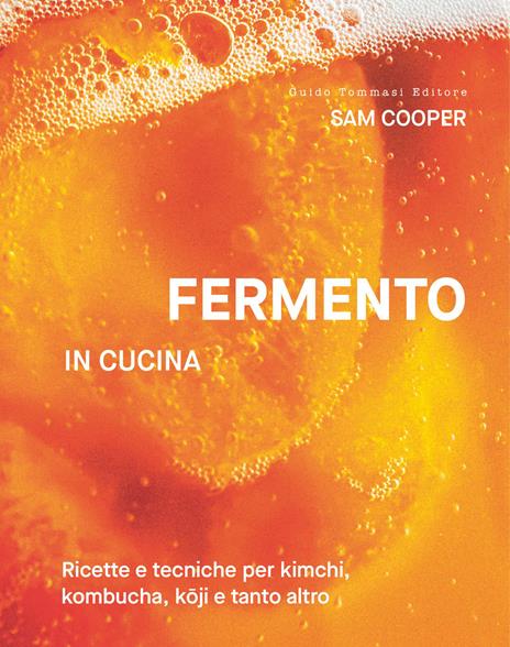 Fermento. In cucina. Ricette e tecniche per kimchi, kombucha, koji e tanto altro - Sam Cooper - copertina