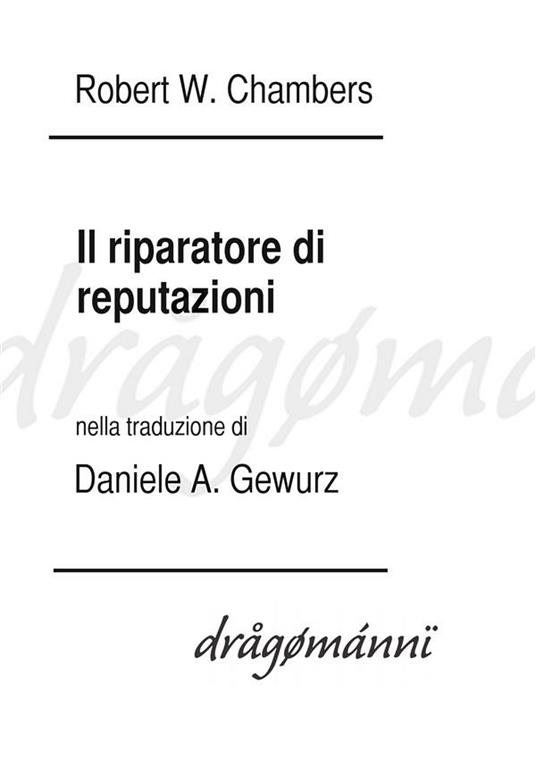 Il riparatore di reputazioni - Robert William Chambers,Daniele A. Gewurz - ebook