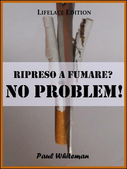 Ripreso a fumare? No problem - Paul Whiteman - ebook
