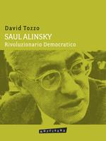 Saul Alinsky. Rivoluzionario democratico