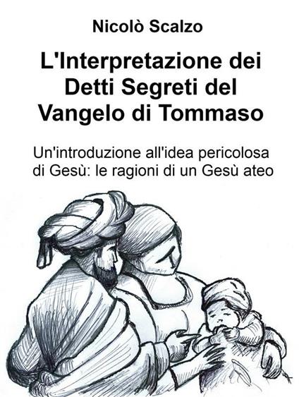 L' interpretazione dei detti segreti del vangelo di Tommaso - Nicolò Scalzo - ebook
