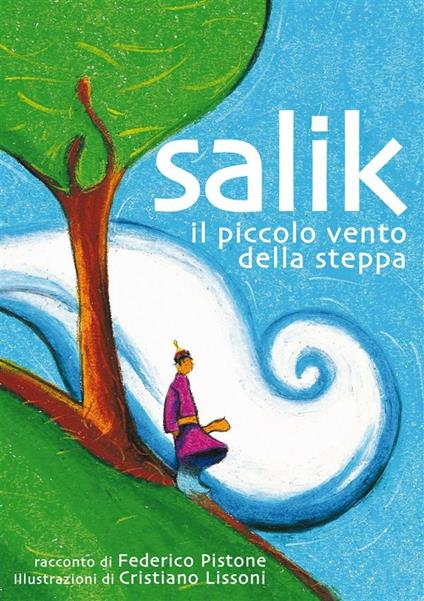 Salik, il piccolo vento della steppa - Cristiano Lissoni,Federico Pistone - ebook