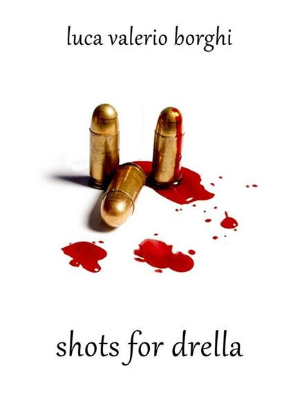 Shots for drella - Luca Valerio Borghi - ebook