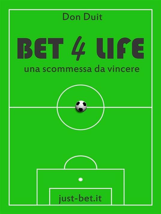 Bet 4 life - una scommessa da vincere - Don Duit - ebook