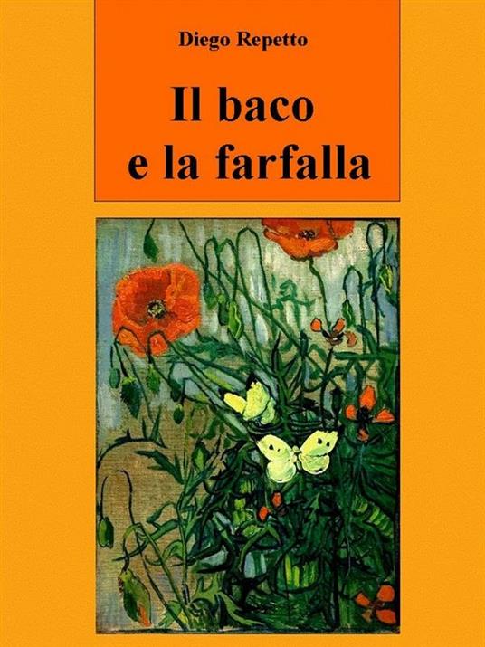 Il baco e la farfalla - Diego Repetto - ebook