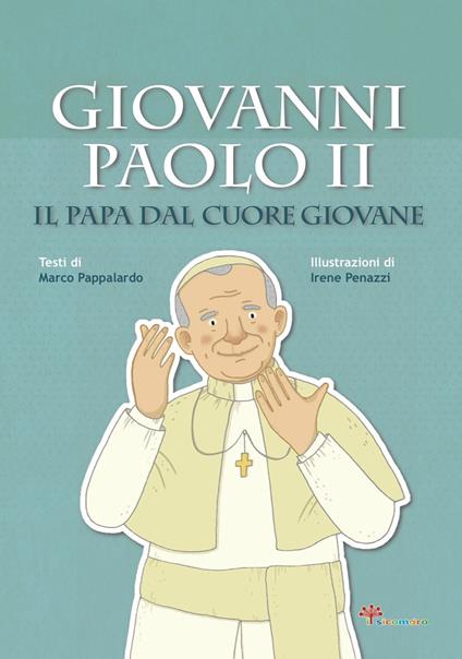 Giovanni Paolo II. Il papa dal cuore giovane - Marco Pappalardo - copertina