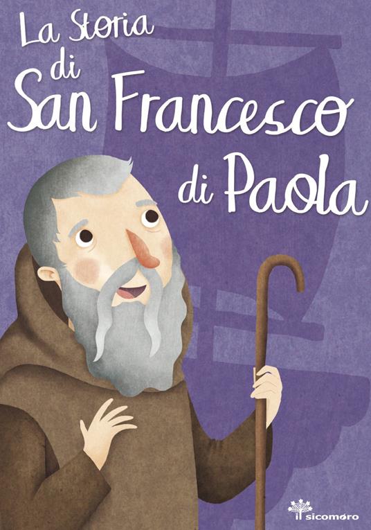 La storia di san Francesco di Paola. Ediz. illustrata - Francesca Fabris - copertina