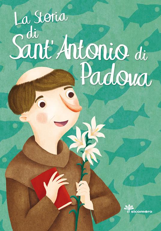 La storia di Sant'Antonio di Padova - Francesca Fabris,Giusy Capizzi,Antonella Pandini - copertina