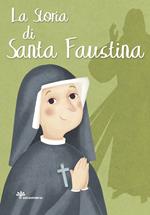 La storia di Santa Faustina. Ediz. illustrata