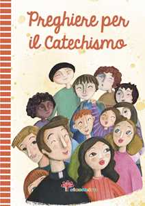 Preghiere per il catechismo. Ediz. illustrata