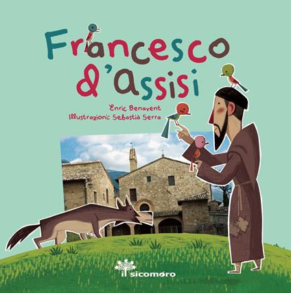 Francesco d'Assisi. Sai chi era? Ediz. a colori - Enric Benavent - copertina