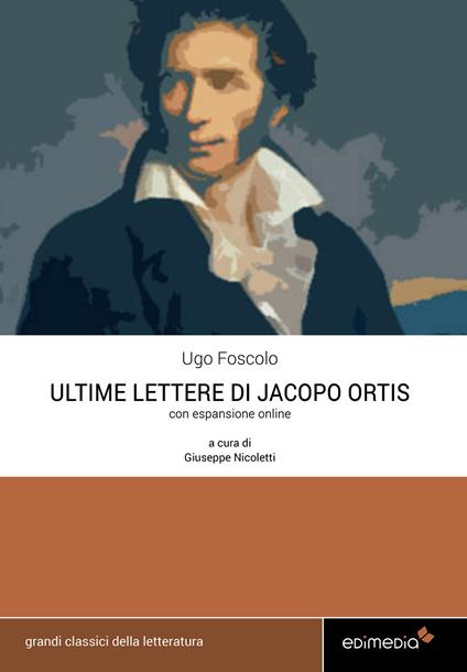 Le ultime lettere di Jacopo Ortis. Con espansione online - Ugo Foscolo - copertina