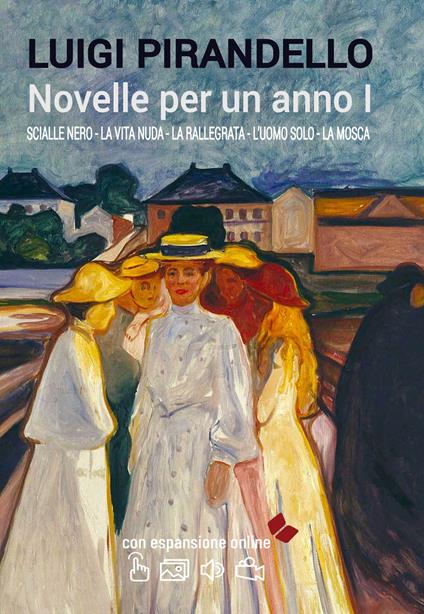 Novelle per un anno. Con espansione online. Vol. 1: Scialle nero-La vita nuda-La rallegrata-L'uomo solo-La mosca - Luigi Pirandello - copertina