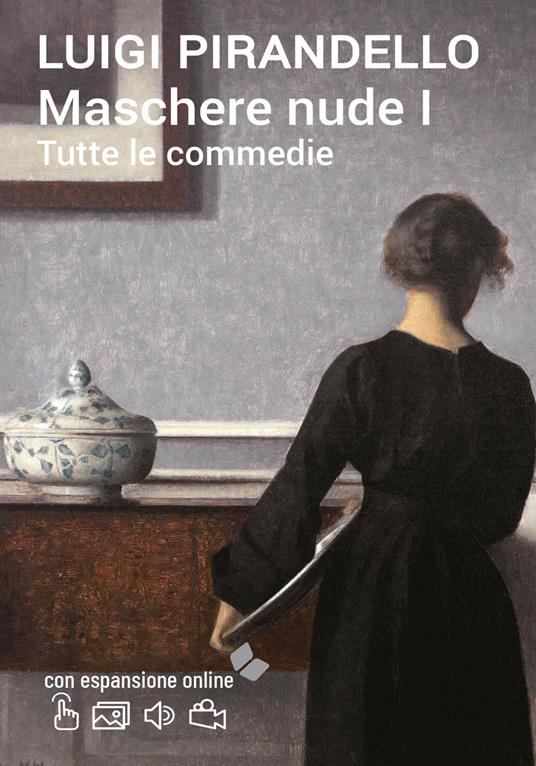Maschere nude. Tutte le commedie. Con espansione online. Vol. 1 - Luigi Pirandello - copertina