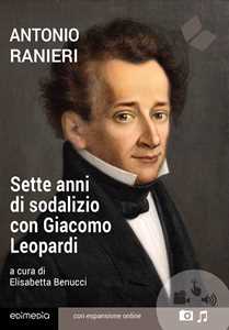 Sette anni di sodalizio con Giacomo Leopardi. Con espansione online