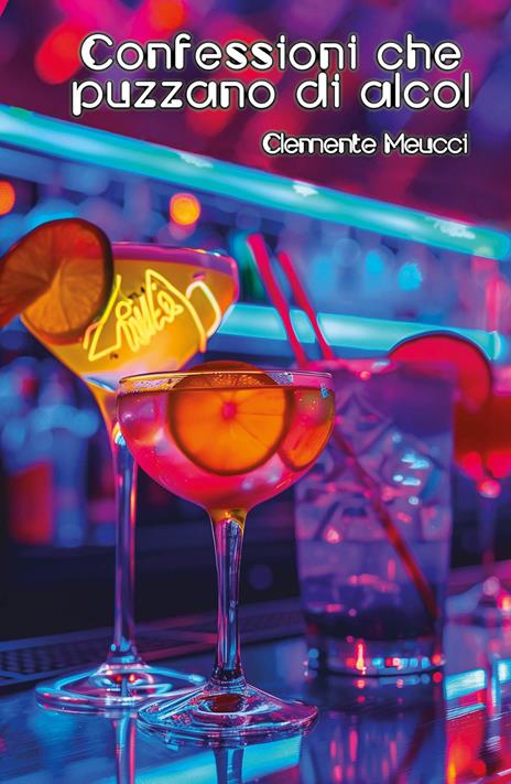 Confessioni che puzzano di alcol - Clemente Meucci - copertina
