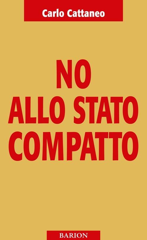 No allo Stato compatto - Carlo Cattaneo - copertina