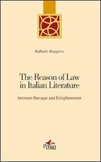 The reason of law in italian literature between Baroque and enlightenment - Raffaele Ruggiero - copertina