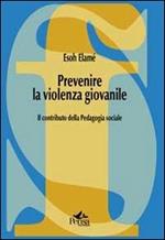 Prevenire la violenza giovanile. Il contributo della pedagogia sociale