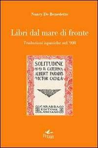 Libri dal mare di fronte. Traduzioni ispaniche nel '900 - Nancy De Benedetto - copertina