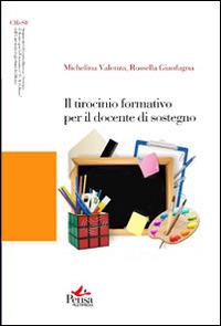 Il tirocinio formativo per il docente di sostegno - Michelina Valenza,Rossella Gianfagna - copertina