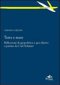 Terra e mare. Riflessioni di geopolitica e geo-diritto a partire da Carl Schmitt - Stefano Carloni - copertina