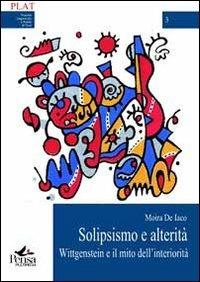 Solipsismo e alterità. Wittgenstein e il mito dell'interiorità - Moira De Iaco - copertina