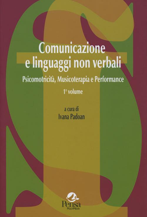 Comunicazione e linguaggi non verbali. Vol. 2: Psicomotricità, musicoterapia e performance. - copertina