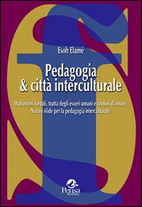 Pedagogia & città interculturale. Matrimoni forzati, tratta degli esseri umani e crimini d'onore. Nuove sfide per la pedagogia interculturale - Esoh Elamé - copertina