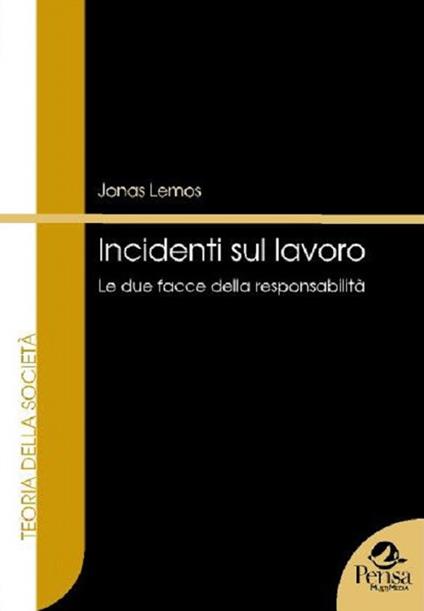 Incidenti sul lavoro. Le due facce della responsabilità - Jonas Lemos - copertina
