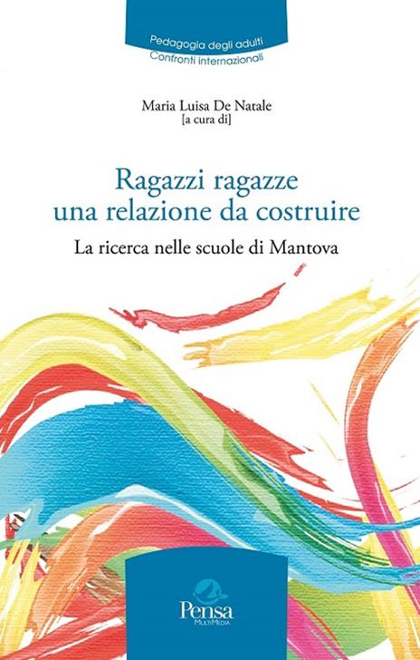 Ragazzi ragazze una relazione da costruire. La ricerca nelle scuole di Mantova - copertina