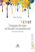 L' immagine dei nonni nei fanciulli e nei preadolescenti. Trent'anni di ricerche