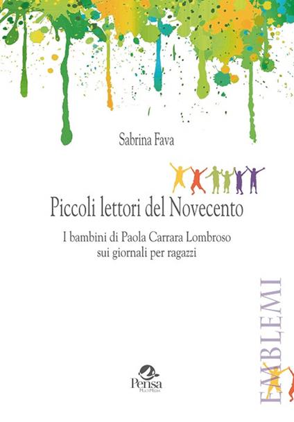 Piccoli lettori del Novecento. I bambini di Paola Carrara Lombroso sui giornali per ragazzi - Sabrina Fava - copertina