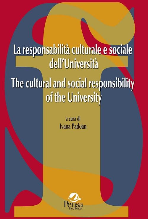 La responsabilità culturale e sociale dell'Università-The cultural and social responsability of the University. Ediz. bilingue - copertina