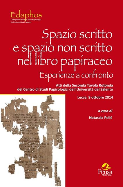 Spazio scritto e spazio non scritto nel libro papiraceo. Esperienze a confronto. Atti della 2ª Tavola rotonda del Centro di studi papirologici dell'Università del Salento (Lecce, 9 ottobre 2014) - copertina