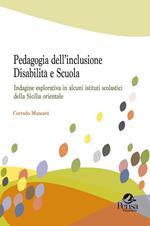 Pedagogia dell'inclusione. Disabilità e scuola. Indagine esplorativa in alcuni istituti scolastici della Sicilia orientale