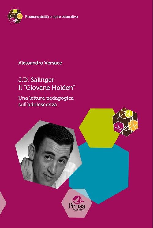 J.D. Salinger Il «Giovane Holden». Una lettura pedagogica sull'adolescenza - Alessandro Versace - copertina