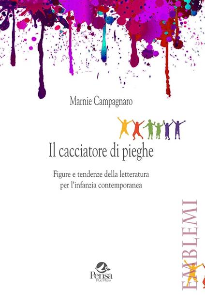 Il cacciatore di pieghe. Figure e tendenze della letteratura per l'infanzia contemporanea - Marnie Campagnaro - copertina