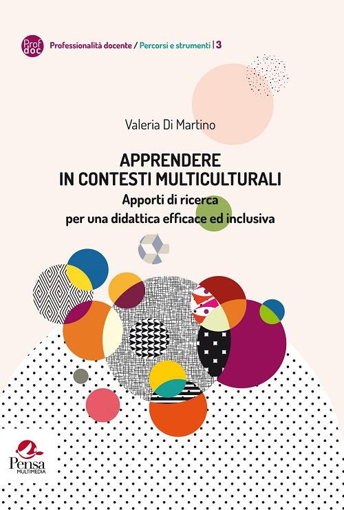 Apprendere In contesti multiculturali. Apporti di ricerca per una didattica efficace ed inclusiva - V. Di Martino - copertina