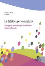 La didattica per competenze. Presupposti epistemologici e ambientali di apprendimento