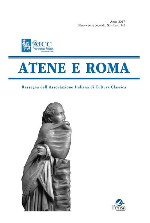 Atene e Roma. Rassegna dell'Associazione italiana di cultura classica (2017). Vol. 1-2 - copertina