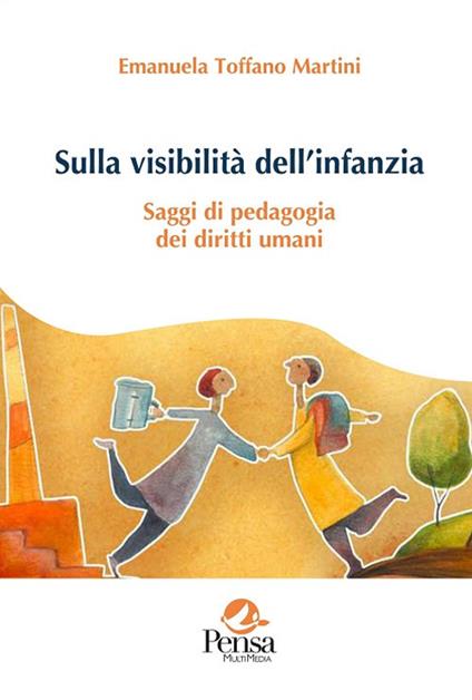 Sulla visibilità dell'infanzia. Saggi di pedagogia dei diritti umani - Emanuela Toffano Martini - copertina